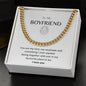 To my Boyfriend. Cuban Link Chain. Everything I ever Wanted