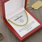 To my Great Love. Cuban Link Chain. Everything I ever Wanted