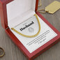 To My Husband. Cuban Link Chain. You are everything I always wanted