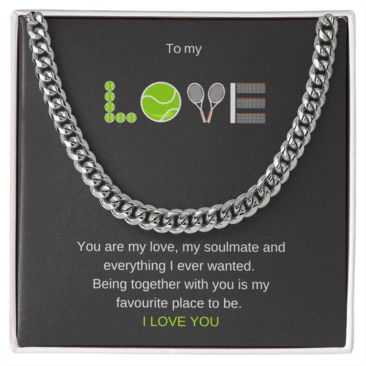 To My Man Love. Cuban Link Chain for Husband, Boyfriend, Soulmate . Christmas, Valentines Day, Anniversary, Graduation. For Tennis Players, Tennis Fans, Tennis Lovers.