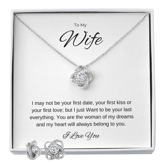 To my Wife. Love Knot Necklace & Earring Set. I Want to Be Your Last Everything