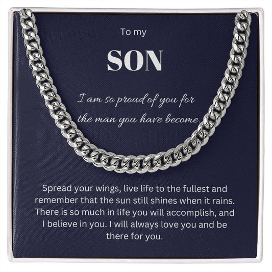 To my Son. Cuban Link Chain. I am so proud of you for the man you have become.